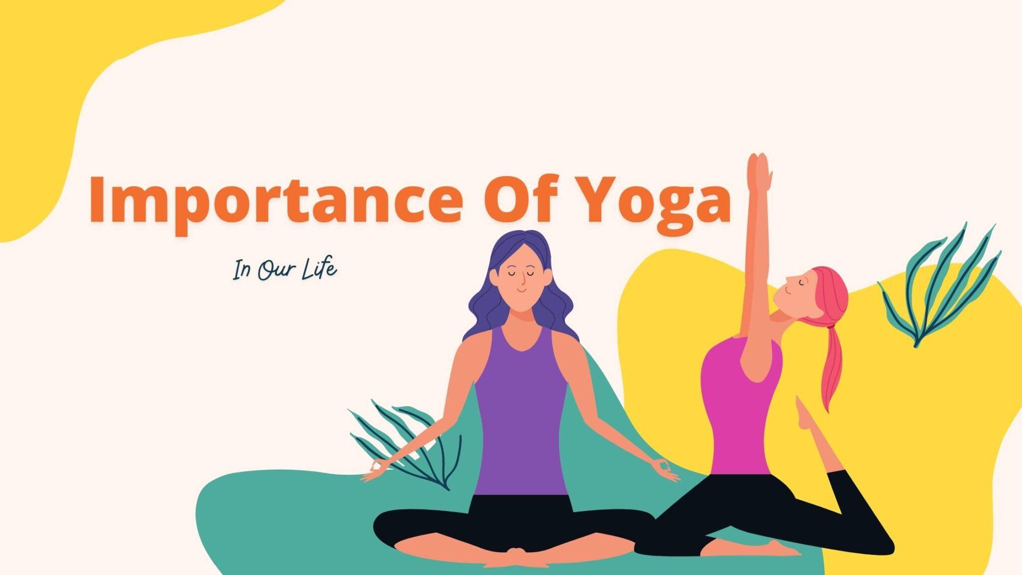 what is importance of yoga in our life?